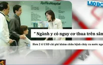 Điểm báo sáng 25/11: Ngành y đang có nguy cơ thua trên sân nhà