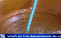 Thiếu nước sạch ở vùng đầm phá ven biển TT-Huế