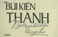 Sách hay: “Bùi Kiến Thành - Người mở khóa lãng du”