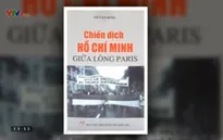 Sách hay: “Chiến dịch Hồ Chí Minh giữa lòng Paris”