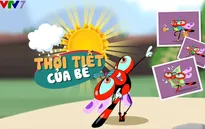 Thời tiết cho bé trên VTV7: Sinh động và hấp dẫn