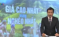 Vì sao Tây Bắc nghèo nhất nhưng đắt đỏ nhất cả nước?