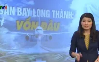 Bài toán vốn cho dự án sân bay Long Thành