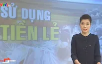 Không in tiền lẻ: Dịch vụ đổi tiền sẽ tăng lợi nhuận?