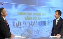 Đề xuất thanh toán thương mại Việt Nam - LB Nga bằng nội tệ