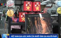 Sức hút Việt Nam qua góc nhìn của một nhiếp ảnh gia Pháp