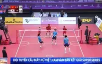 Đội tuyển cầu mây nữ Việt Nam vào bán kết Super Series