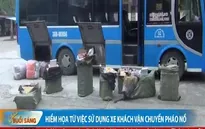 Vận chuyển pháo nổ trên xe khách: Hiểm họa khôn lường!