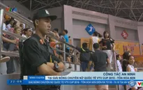 Công tác an ninh tại giải bóng chuyền nữ VTV Cup 2016 - Tôn Hoa Sen