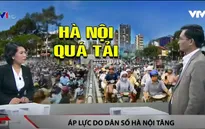 Hà Nội đang phải chịu áp lực lớn từ sự tăng dân số quá nhanh
