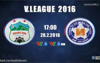 Lịch TRỰC TIẾP vòng 2 V.League 2016: Giữ ngôi đầu được không HAGL?