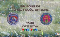 Lịch thi đấu và tường thuật trực tiếp vòng 9 V.League 2016