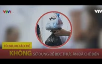 Vì sao không nên dùng túi nilon, hộp nhựa tái chế để bảo quản thực phẩm?