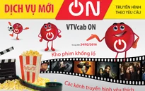 Dịch vụ mới VTVcab ON - Truyền hình theo yêu cầu