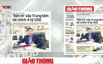 Điểm báo sáng 13/5: Rà soát lại các dự án công nghìn tỷ