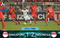 VIDEO: Thắng ngược Singapore, ĐT Indonesia lách qua khe cửa hẹp vào bán kết
