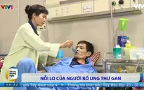 Nỗi lòng của ông bố bị ung thư gan