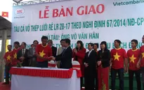 Ngư dân Quảng Ngãi được bàn giao tàu cá vỏ thép