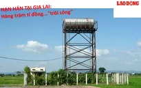 Điểm báo 18/3: Hàng trăm tỷ đồng… “trôi sông” do hạn hán tại Gia Lai