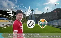 Tìm hiểu Gangwon FC - đội bóng mới của Xuân Trường qua video siêu độc