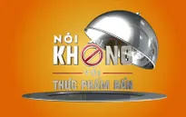 Cùng VTV24 "Nói không với thực phẩm bẩn"