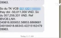 Vụ khách hàng Vietcombank mất 500 triệu đồng có dấu hiệu lừa đảo