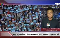 Hillary Clinton trở thành “tâm bão” tại Đại hội Đảng Dân chủ Mỹ