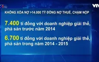 Không xóa nợ thuế hơn 14.000 tỷ VND đối với DN giải thể, phá sản