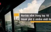 Norilsk - Thành phố -50 độ C của nước Nga