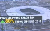 Pháp: Giá khách sạn tại các thành phố đăng cai Euro 2016 tăng 80%