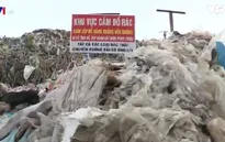 Hưng Yên: "Núi" rác thải lưu cữu gây ô nhiễm môi trường nghiêm trọng