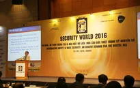 Security World 2016: Tầm quan trọng của an ninh bảo mật trong kỷ nguyên số