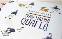 “Trạm thu phí quái lạ” - Chuyện cổ tích thời hiện đại