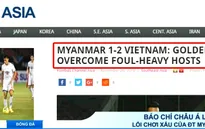 Báo chí châu Á: Lên án lối chơi thừa quyết liệt của ĐT Myanmar, Công Vinh được khen ngợi