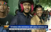 CĐV Indonesia xếp hàng chờ mua vé xem trận đấu với ĐT Việt Nam
