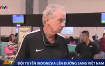 ĐT Indonesia di chuyển sang Việt Nam, chuẩn bị cho trận bán kết lượt về