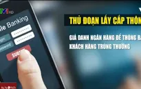 Cảnh báo lừa đảo, lấy cắp thông tin tài khoản ngân hàng