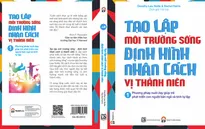 "Tạo lập môi trường sống, định hình nhân cách vị thành niên"