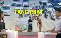 Từ 1/8, dùng điện thoại và không gạt chân chống khi lái xe đều sẽ bị phạt nặng