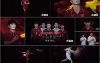 Xuân Trường, Công Phượng, Văn Thanh xuất hiện ấn tượng trong VIDEO VTV đồng hành cùng ĐT U22 Việt Nam tại SEA Games 29