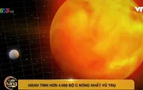 Phát hiện hành tinh hơn 4.300°C nóng nhất vũ trụ