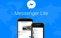 Facebook ra mắt ứng dụng Messenger Lite tại 150 quốc gia