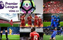 Lịch thi đấu, BXH Ngoại hạng Anh vòng 13: Tâm điểm Liverpool – Chelsea ở Anfield