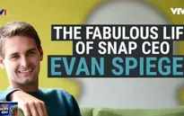 Evan Spiegel - Người đặt nền móng cho thành công của Snapchat