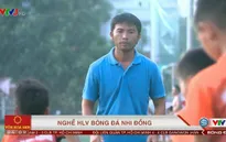 Thú vị nghề HLV bóng đá nhi đồng