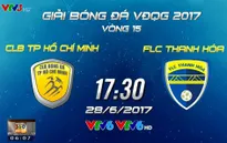 Vòng 15 giải VĐQG V.League 2017: CLB TP Hồ Chí Minh - FLC Thanh Hóa (17h30, VTV6)