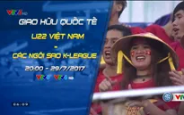 Đài THVN tường thuật trực tiếp trận U22 Việt Nam - Tuyển các Ngôi sao K.League