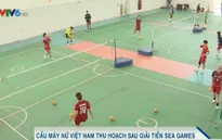 ĐT Cầu mây nữ Việt Nam thu hoạch sau giải tiền SEA Games