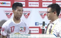Vũ Văn Thanh: "Thành quả đến từ sự đoàn kết của cả tập thể HAGL"