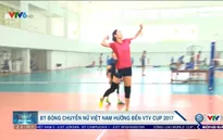 ĐT bóng chuyền nữ Việt Nam chuẩn bị VTV Cup Tôn Hoa Sen 2017